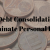 Use Debt Consolidation to Eliminate Personal Debt
