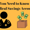 What You Need to Know About Medical Savings Accounts