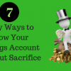 Easy Ways to Grow Your Savings Account Without Sacrifice