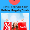 Ways To Survive Your Holiday Shopping Needs