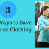 Easy Ways to Save Money on Clothing