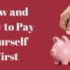 How and Why to Pay Yourself First