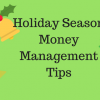 Holiday Season Money Management Tips