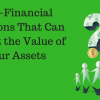 Non-Financial Decisions That Can Impact the Value of Your Assets