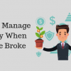 How to Manage Money When Youre Broke