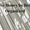 Save Money by Being Organized